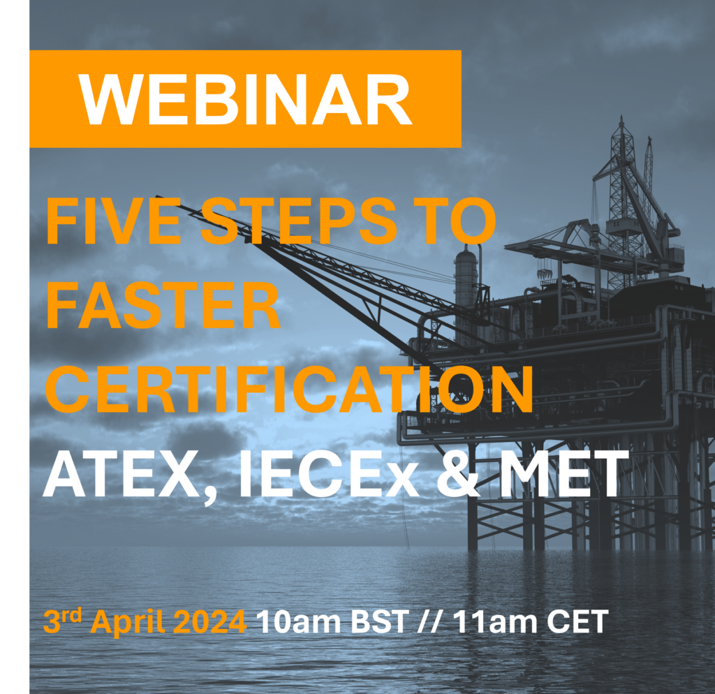 Webinar - 5 Steps to Faster Certification: ATEX, IECEx & MET